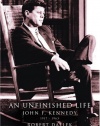 An Unfinished Life : John F. Kennedy, 1917 - 1963