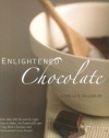 Enlightened Chocolate: More Than 200 Decadently Light, Lowfat, and Inspired Recipes Using Dark Chocolate and Unsweetened Cocoa Powder