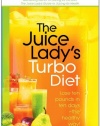 The Juice Lady's Turbo Diet: Lose ten pounds in ten days-the healthy way!