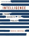 Intelligence: From Secrets to Policy, 5th Edition