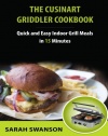 The Cuisinart Griddler Cookbook: Quick and Easy Indoor Grill Meals in 15 Minutes