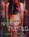 Memoirs Aren't Fairytales: A Story of Addiction