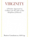 Virginity: A Positive Approach to Celibacy for the Sake of the Kingdom of Heaven