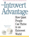 The Introvert Advantage: How Quiet People Can Thrive in an Extrovert World