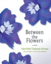 Between the Flowers: A Novel