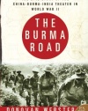 The Burma Road: The Epic Story of the China-Burma-India Theater in World War II