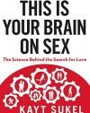 This Is Your Brain on Sex: The Science Behind the Search for Love