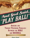 And God Said, Play Ball!: Amusing and Thought-provoking Parallels Between the Bible and Baseball