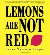Lemons Are Not Red (Ala Notable Book(Awards)) (Neal Porter Books)