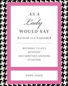 As a Lady Would Say Revised and   Updated: Responses to Life's Important (and Sometimes Awkward) Situations (Gentlemanners)