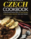The Ultimate Czech Cookbook - Classic Recipes Straight from The Czech Republic: Over 25 Czech Recipes You Can't Resist