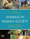 Animals In Human Society: Amazing Creatures Who Share Our Planet