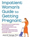 The Impatient Woman's Guide to Getting Pregnant