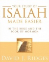 Your Study of Isaiah Made Easier in the Bible and the Book of Mormon: In the Bible and Book of Mormon (Gospel Studies Series) (Gospel Studies (Cedar Fort))