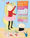 How to Be a Baby . . . by Me, the Big Sister (How To Series)