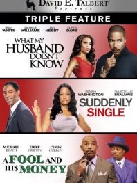 David E. Talbert Triple Feature (What My Husband Doesn't Know / Suddenly Single / A Fool and His Money)